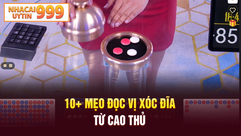 10 mẹo đọc vị xóc đĩa từ cao thủ