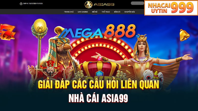 Giải đáp các câu hỏi liên quan nhà cái ASIA99