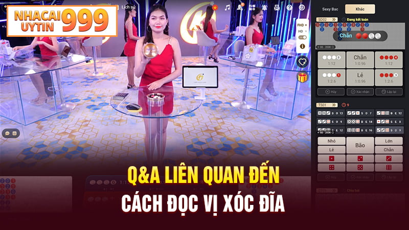 Q&A liên quan đến cách đọc vị xóc đĩa