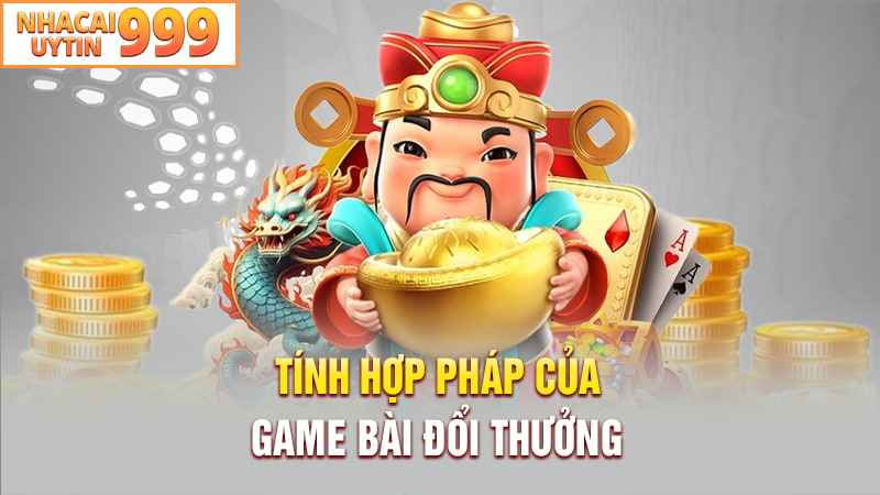 Tính hợp pháp của game bài đổi thưởng