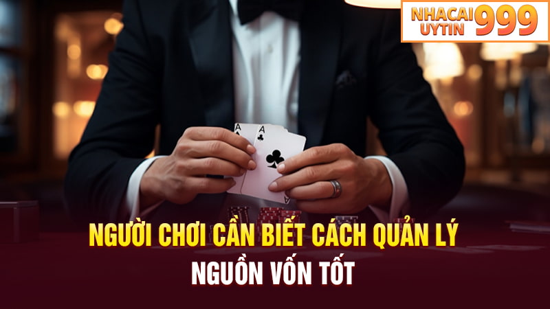 Người chơi cần biết cách quản lý nguồn vốn tốt